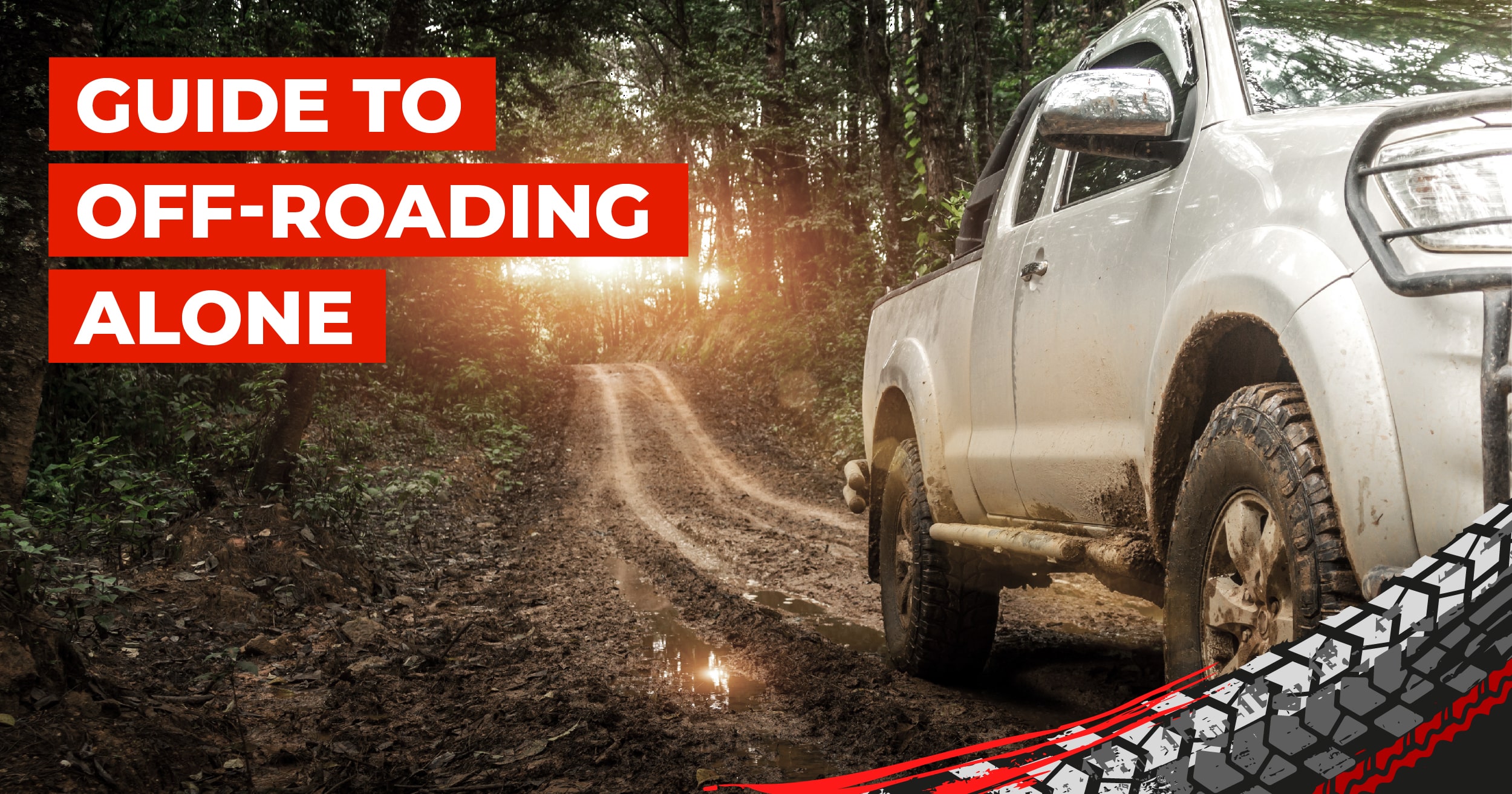 Your Ultimate Guide To Off-roading Alone